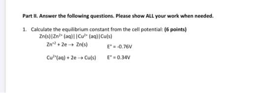 Part II. Answer the following questions. Please show ALL your work when needed. 1. Calculate the equilibrium constant from th