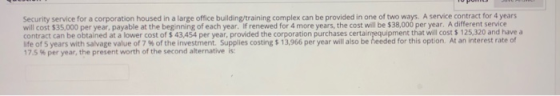 Security service for a corporation housed in a large office building training complex can be provided in one of two ways. A s