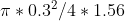 \pi * 0.3^2 /4 * 1.56