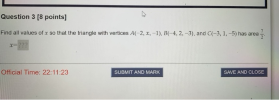 Question 3 [8 points] Find all values of x so that the triangle with vertices A(-2, x, -1), B(-4, 2, -3), and C(-3, 1,-5) has