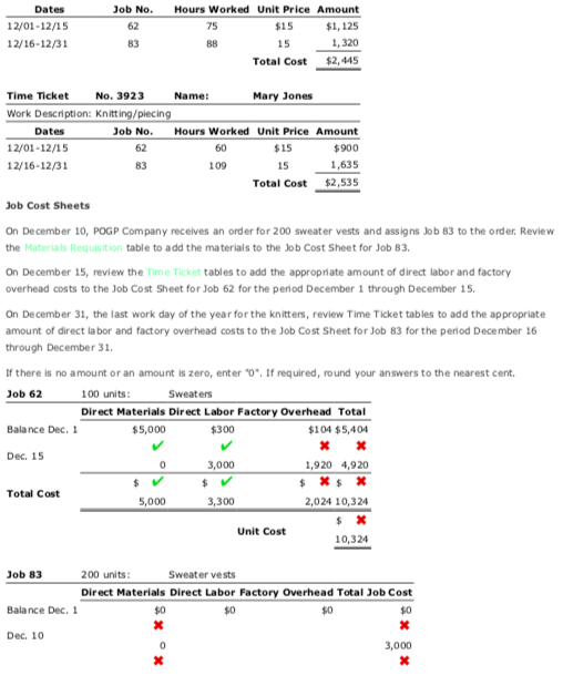 Dates 12/01 - 12/15 12/16-12/31 Job No. 62 83 Hours Worked Unit Price Amount 75 $15 $1,125 88 15 1,320 Total Cost $2,445 Name