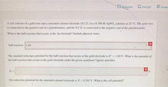 Resources Give Up? Feedba A cell consists of a gold wire and a saturated calomel electrode (S.C.E.) in a 0.190 M AUNO, soluti