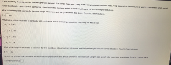 In a recent study the weights of 20 newbom girs were sampled. The sample mean was 3,04 g and the sample standard deviation wa