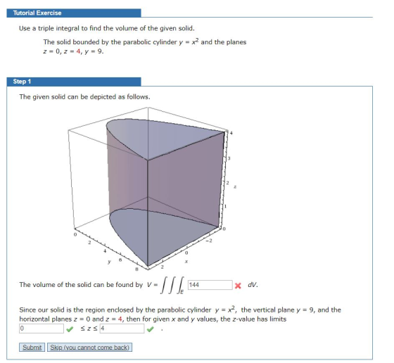Tutorial Exercise Use a triple integral to find the volume of the given solid. The solid bounded by the parabolic cylinder y