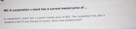 MC A corporation s stock has a current market price of A corporations stock has a current market price of $92. The corporati