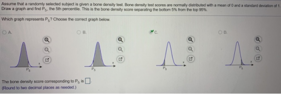 Assume that a randomly selected subject is given a bone density test. Bone density test scores are normally distributed with