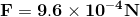 F = 9.6 x 10-4N