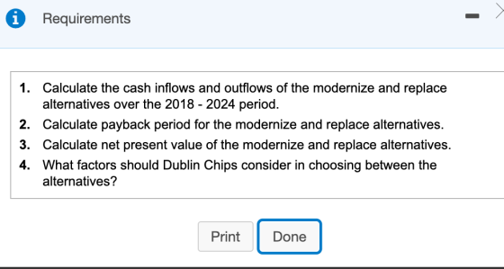 i Requirements 1. Calculate the cash inflows and outflows of the modernize and replace alternatives over the 2018 - 2024 peri