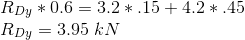 \\ R_{Dy}*0.6=3.2*.15+4.2*.45 \\ R_{Dy}=3.95\ kN