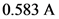 0.583 A
