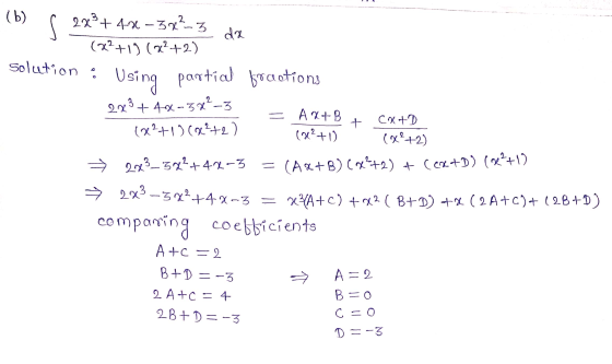(b) 2x3+4x38²_3 (x+1)(x+2) da solution : Using partial fractions = + - 243 + 48-34²-3 A 2+B Ca+D (42+11 CQP+2) (0+1) (x2+2) 2