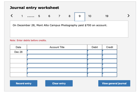 Journal entry worksheet < 1 ..... 5 6 6 7 7 8 8 9 10 10 19 19 On December 28, Mont Alto Campus Photography paid $700 on accou