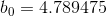 b_{0} =4.789475