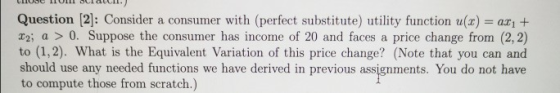 VER s DULU .) Question (2): Consider a consumer with perfect substitute) utility function u(x) = a11 + Dy; a > 0. Suppose the