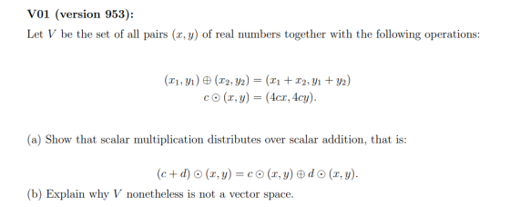 V01 (version 953): Let V be the set of all pairs (x,y) of real numbers together with the following operations: (x1, yı) © (C2