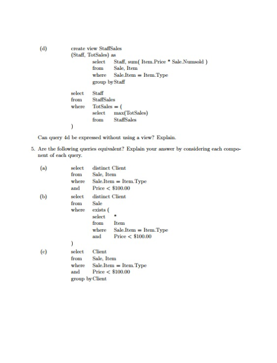 (a) create view StaffSales (Staff, TotSales) as select Staff, sum( Item.Price * Sale.Numsold ) from Sale, Item where Sale.Ite