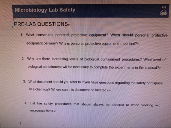Microbiology Lab Safety PRE-LAB QUESTIONS. 1. What constitutes personal protective equipment? When should personal protective