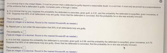ons In a criminal trial in the United States, it must be proven that a defendant is guilty beyond a reasonable doubt. In a ci