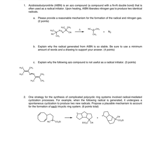 1. Azobisisobutyronitrile (AIBN) is an azo compound (a compound with a NEN double bond) that is often used as a radical initi