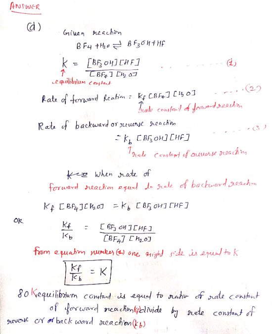 ANSWER d) Given reaction BF4 the BF₃OH THE K = [BFZ 04] CHF] 1 TBF ] Ch 03 equilibrium constant ....22 Rate of forward Reatin