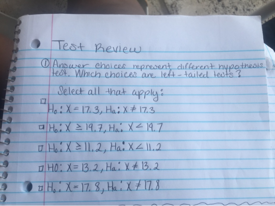 Test heview OAnsuer chaices represent diflerent hypothesis Hest. Whichehoices are left-tailedl tedts Select all that upplys H