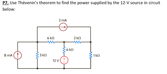 P7. Use Thévenins theorem to find the power supplied by the 12-V source in circuit below: 2 mA 32 1 kS2 12 V