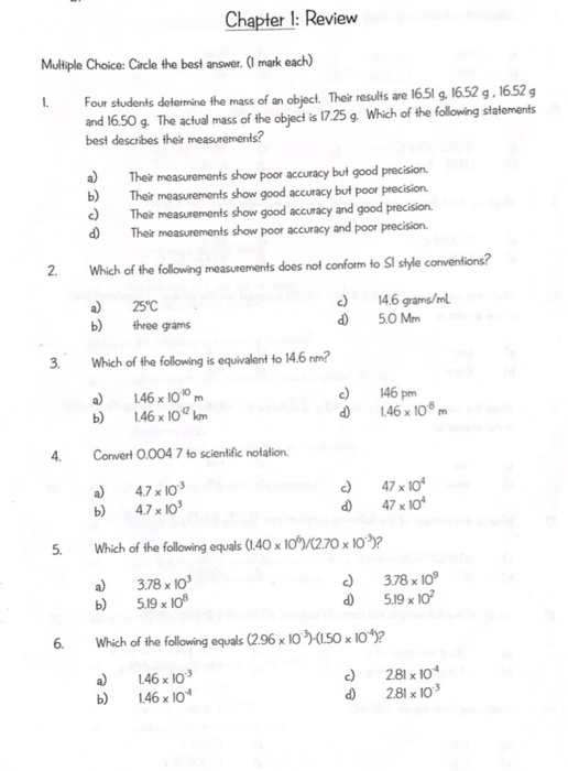 Chapter 1:Review Multiple Choice: Circle the best answer. (I mark each) Four students determine the mass of an object. Their