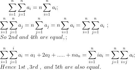 Σας = nΣας ΣΣ α, = nΣα; = nΣας = ΣΣας και i=1 So 2nd and 4th are equal, Σ Σ αι = α1 + 2α2 +..... + παη =Σ ια; =Σ Σ i=1 j=1 1=