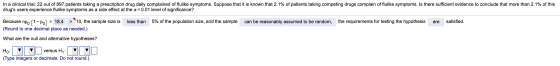 In a clinical trial, 22 out of 897 patients taking a prescription drug daily complained of flulike symptoms. Suppose that it