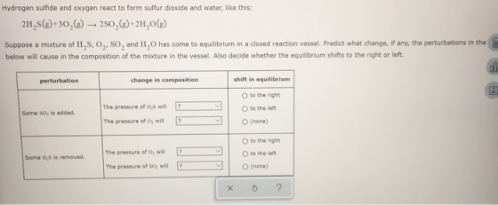 Hydrogen sulfide and oxygen react to form sulfur dioxide and water, like this: 2H,S()+30,(g) – 250,($)+2H,0() Suppose a mixtu
