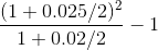 \frac{(1+0.025/2)^2}{1+0.02/2} - 1