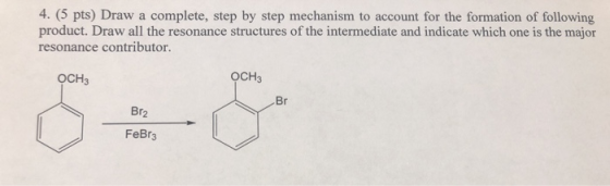 4. (5 pts) Draw a complete, step by step mechanism to account for the formation of following product. Draw all the resonance
