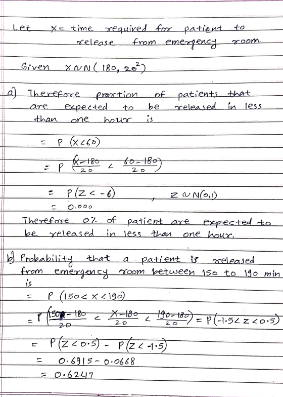 let to x= time required for patient release from emergency zoom. Given XUN(180, 20² a Therefore prortion expected to than one