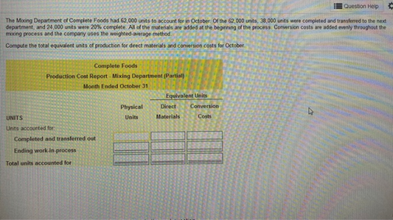 Question Help The Mixing Department of Complete Foods had 62,000 units to account for in October. Of the 62,000 units, 38,000