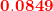 \small \mathbf{{\color{Red} 0.0849}}