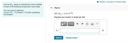 II Review | Constants | Periodic Table Use the Ksp values to calculate the molar solubility of each of the following compound