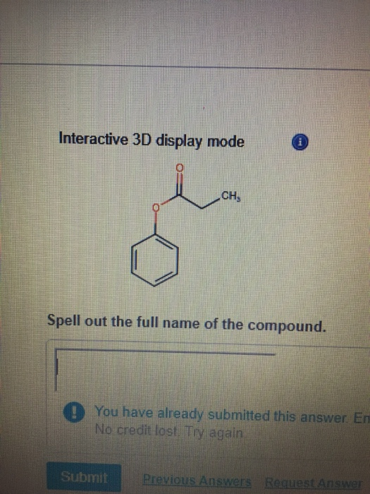 Interactive 3D display mode CH Spell out the full name of the compound. You have already submitted this answer. En No credit