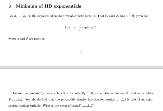 3 Minimum of IID exponentials Let Z1, ..., Zn be IID exponential random variables with mean 8. That is, each Zi has a PDF giv