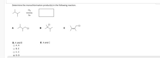 Determine the monochlorination product(s) in the following reaction. Determine the more YO Info x E. A and C DA JA B E A and