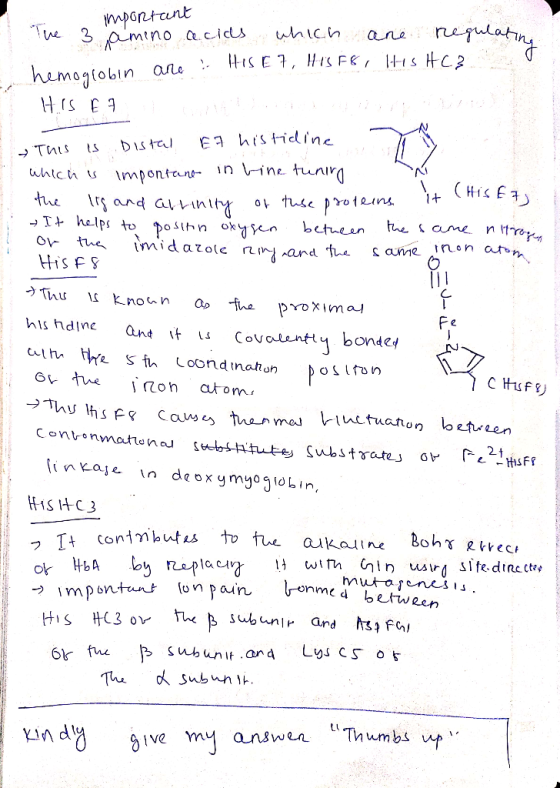 important The 3 amino acids which are regulatine hemoglobin are & HIS EF, HIS F8, HIS HC2 HIS E7 A I → This is Distal ET hist
