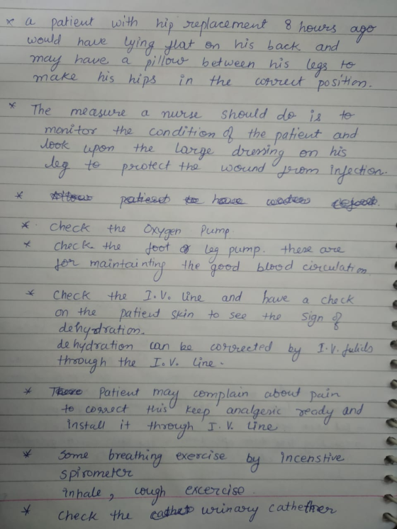 xa patieut wwith hip replace ment 8 heurs have lying ylat en his baek and mauke his hips in the corret posiHen meni tor the condition d the pateut and te pcotect the wwsund dsem , may-hawe-a-pillour between his The measwre a nwrse sheuld do i te tupen the largedring em his x Check tha Oxgen Pump Check the g pump thene are geed blbed er maintei nting the Check the 1. V tire and hwe a chack on the patiend skin to see the S de hydsat thrso can be costreeted gh the V Line Theze Patieut may cemplain aberd pain te cosaoct is keep analgeic eady and 30me breathing exercise bu incen stive s pi somete tn hale h excereso Check thu eshet wrinasy cathe fen