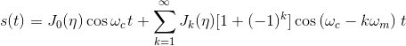X0 s(t) = Jo(n) cos wct + Jx()[1 +(-1)] cos (wc – kwm) t k=1