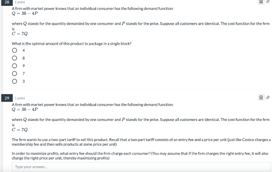 28 1 point A firm with market power knows that an individual consumer has the following demand function: Q = 36 - 4P where Q
