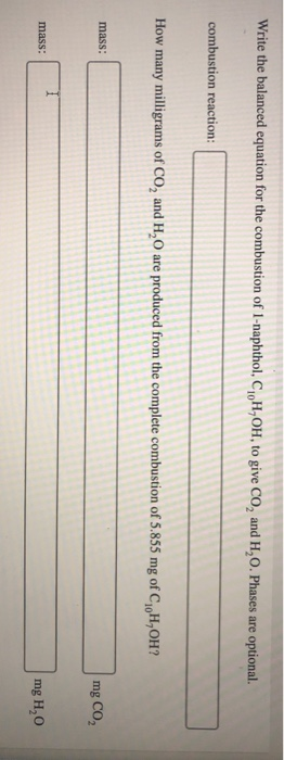Write the balanced equation for the combustion of 1-naphthol, C1H,OH, to give CO, and H,O. Phases are optional. combustion re