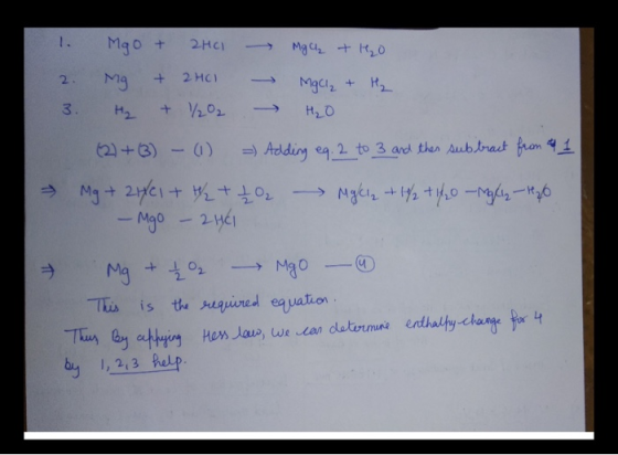 1. Mgo + 2HCI Mac Ho +2 HC 2. Mgciz H2 + V201 3. H2O (21+B)-) > Addiy eq 2 to 3 and then Aubtract fron1 -Mgo 2y61 MaO Mg is t
