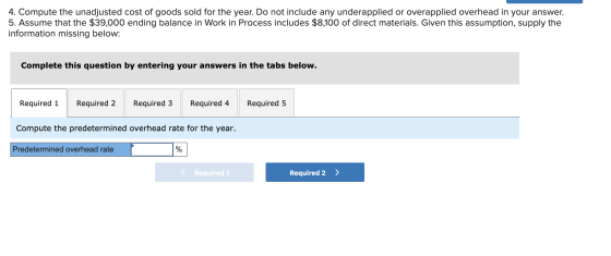 4. Compute the unadjusted cost of goods sold for the year. Do not include any underapplied or overapplied overhead in your an