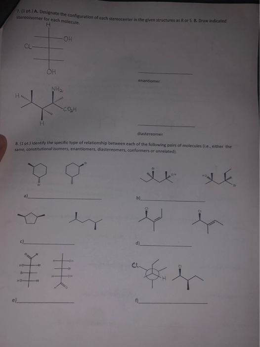 1.1 pt) A. Designate the content e configuration of each stereoisomer for each molecule. in the phenstructures as Ror 5 B. Dr