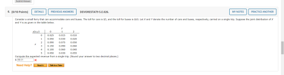 Submit Answer 6. [0/10 Points] DETAILS PREVIOUS ANSWERS DEVORESTAT9 5.E.026. MY NOTES PRACTICE ANOTHER Consider a small ferry