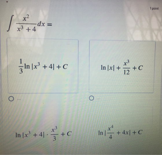 1 point 5 x2 dx = x3 +4 In | x3 + 4[ + C In [x] + + +C O In | x3 +41 whe in* +4 +C + 4x|+C