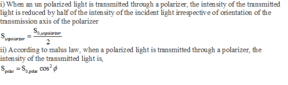 i) When an un polarized light is transmitted through a polarizer, the intensity of the transmitted light is reduced by half o